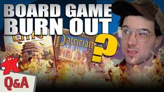 Dying to Play -OR- Board Game Burn Out? - Board Game Q&A with Matthew!