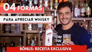 COMO BEBER WHISKY - 04 FORMAS DE APRECIAR WHISKY - Receita Bônus no final