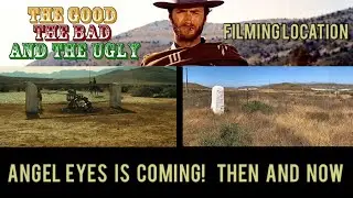 The Good the Bad and the Ugly - Filming Location - Angel Eyes is coming! Then and now