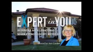 Expert In You Business Accelerator and Marketing Luxury Retreat with Ann Carden