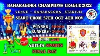 🔴LIVE FINAL DAY II BAHARAGORA CHAMPIONS LEAGUE 2022 II VENUE - BINAPANI STADIUM BAHARAGORA