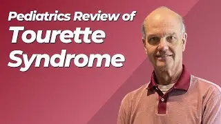 Behavioral Medicine | Tourette Syndrome | 2024-2025 Pediatrics Video Board Review