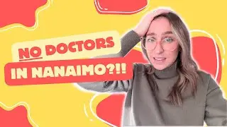 Can YOU Get a Doctor in Nanaimo? BC Health Care System Guide!