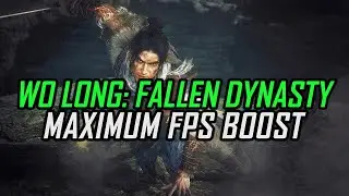 Wo Long: Fallen Dynasty | How to Get Maximum FPS Boost and Fix Lag