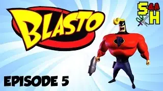 Blasto! EPISODE 5 &rarr; 