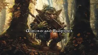 Goblins and Bagpipes