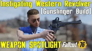 Fallout 76: Weapon Spotlights: Instigating Western Revolver (Gunslinger Build)