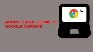 Adding dark theme to Google Chrome.