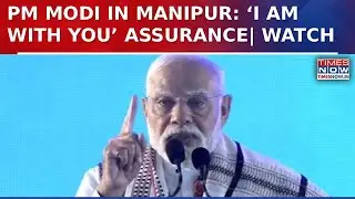 PM Modi Visits Northeast, Meets Violence-Hit Citizens In Manipur, Assures &lsquo;I Am With You&rsquo; | Watch