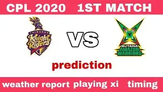 CPL 2020 1ST MATCH PREDICTION , WEATHER REOPRT  , PLAYING XI  , TIMING