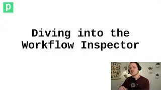 Diving into the Workflow Inspector