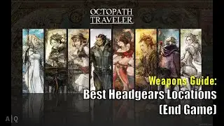 Octopath Traveler - Weapons Guide - Best Headgears Locations