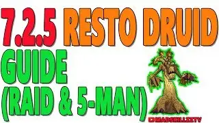 7.3 & 7.2.5 RESTO DRUID GUIDE: Raid & 5-Man Content