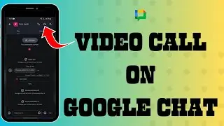 How to Do a Video Call on Google Chat 2024?