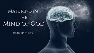 Maturing in the Mind of God, Pt. 3 - Training the Mind of God in You