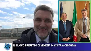 IL NUOVO PREFETTO DI VENEZIA IN VISITA A CHIOGGIA