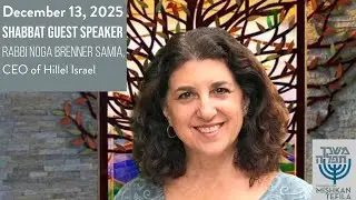 Congregation Mishkan Tefila, Rabbi Noga Brenner Samia, December 13, 2025