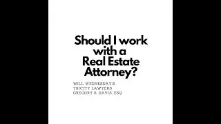 Should I work with a Real Estate Attorney?