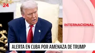 Alerta en Cuba: amenaza de Trump y crisis econ&oacute;mica | 24 Horas TVN Chile
