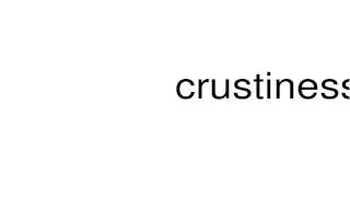 How to pronounce crustiness
