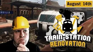 [25] Train Station Renovation - Let's Play - Part 5 (08/14/2020)
