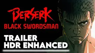 BERSERK The Black Swordsman &ndash; Studio ECLYPSE &ndash; 4K Official Trailer | HDR Enhanced Experience