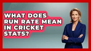 What Does Run Rate Mean in Cricket Stats? - Cricket Stats Zone