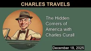 The Hidden Corners of America with Charles Curall | Charles Travels