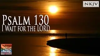 Psalm 130 Song (NKJV) 