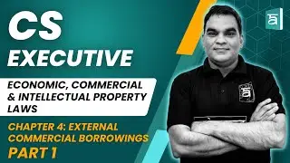 CS Executive Paper 6 ECIPL | External Commercial Borrowings | Chapter 4 Part 1 | CS Rahul