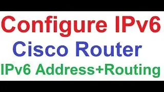How to Configure IPv6 Address on Cisco Router, IPv6 Static Routing Default Route, Loopback Interface