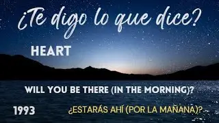 Heart - Will you be there (in the morning) (subt&iacute;tulos en espa&ntilde;ol)
