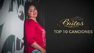 Miriam Britos - TOP 10 Canciones