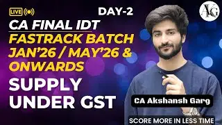 CA Final IDT Lecture 2 | Supply under GST | Fastrack Batch Jan26/May26 & Onwards | CA Akshansh Garg