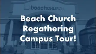 Beach Church Regathering Campus Tour