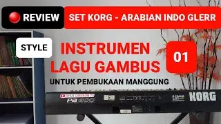 STYLE INSTRUMEN GAMBUS 01 - ARABIAN INDO GLERR | REVIEW KOLEKSI SET KORG PA600 FULL SAMPLING