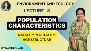 Natality | Mortality | Age Structure | Population Ecology | Ecology and Environment Lecture 8 |