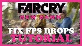 Farcry New Dawn &ndash; How to Fix Fps Drops & Stuttering &ndash; Complete Tutorial