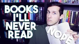BOOKS I'LL NEVER READ!