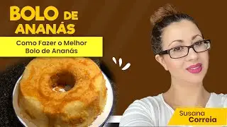 Bolo de Anan&aacute;s: Descubra Como Fazer o Melhor Bolo de Anan&aacute;s | susana correia
