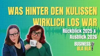 Was hinter den Kulissen wirklich los war – Rückblick 2025 & Ausblick 2026 | Business Bla Bla