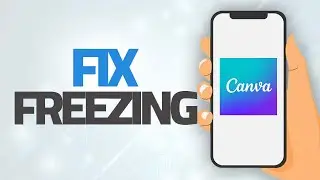 How To Fix Canva App Freezing | Step By Step