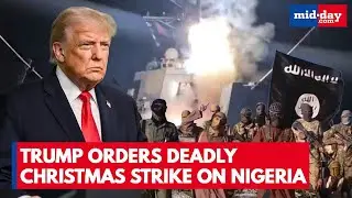 U.S. DESTROYS Nigeria ISIS: Why Trump Ordered Strikes in West Africa | WATCH