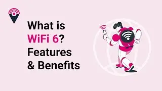 Understanding WiFi 6: Features, Benefits, and Compatibility