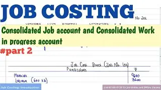 Job Costing In Cost Accounting | Consolidated Complete Job Account and work in progress Account|Bcom