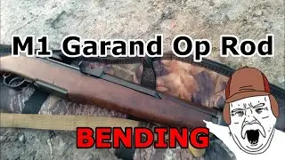Bending an M1 Garand Op Rod