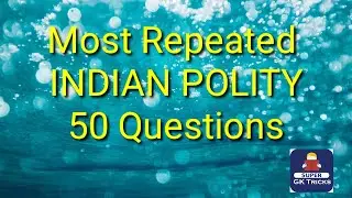 MOST REPEATED INDIAN POLITY QUESTIONS | TOP 50 QUESTIONS | SUPER GK TRICKS