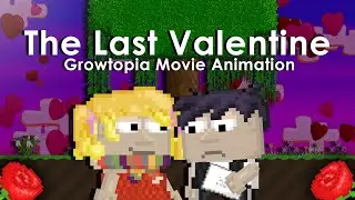 The Last Valentine (Growtopia Animation)