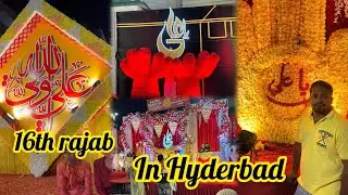 16th Rajab Jashan E Imam Ali(as) 🔥🔥July 😉😉in Hyderabad Full Information 👌👌Full Enjoy☺️☺️MNAVLOGS