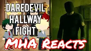 MHA Reacts To Daredevil | Hallway Fight Scene 